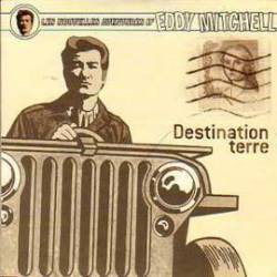 Eddy Mitchell : Destination Terre